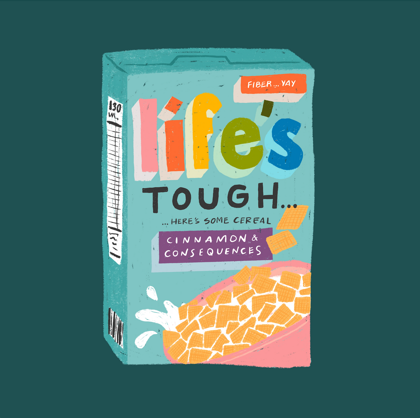 Life's Tough Cereal...Here's Some Cereal Print