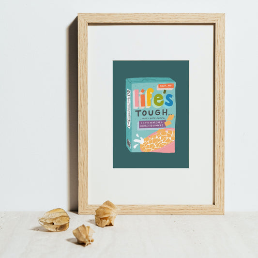 Life's Tough Cereal...Here's Some Cereal Print